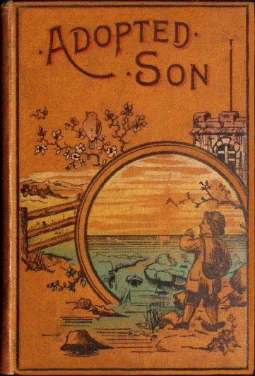 The Adopted Son or, Illustrations of the Lord's Prayer, by A. L. O. E ...