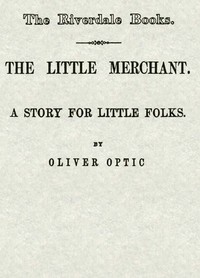 The little merchant :  A story for little folks