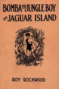 Bomba the jungle boy on Jaguar Island :  or, Adrift on the river of mystery
