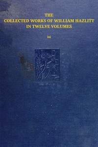 The collected works of William Hazlitt, Vol. 12 (of 12)