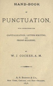 Hand-book of punctuation :  with instructions for capitalization, letter-writing, and proof-reading