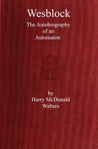Wesblock, the autobiography of an automaton