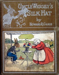 Uncle Wiggily's silk hat :  or, A tall silk hat may be stylish and also useful; and How Uncle Wiggily brought home company without telling Nurse Jane; also How Uncle Wiggily tried to make salt water taffy