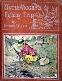 Uncle Wiggily's fishing trip :  or, The good luck he had with the clothes hook; and How the Pip and Skee were stuck by the chestnut burrs; also The good time at the marshmallow roast