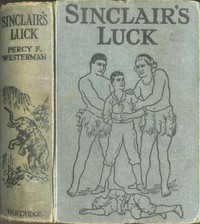 Sinclair's luck :  A story of adventure in East Africa