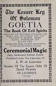 The lesser Key of Solomon, Goetia, the book of evil spirits :  contains two hundred diagrams and seals for invocation and convocation of spirits, necromancy, witchcraft and black art