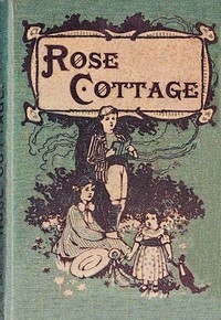 Rose Cottage :  A story