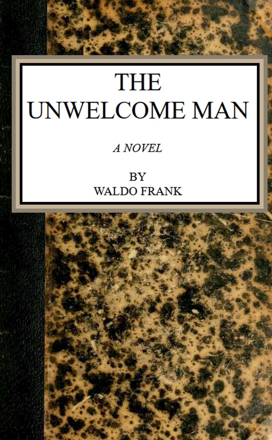 The Project Gutenberg eBook of The unwelcome man, by Waldo Frank.