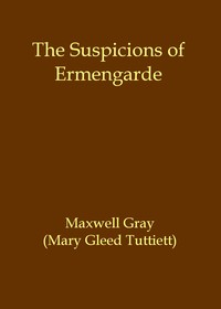 The suspicions of Ermengarde, Maxwell Gray