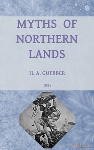 Myths of northern lands, H. A. Guerber