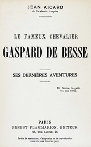Le fameux chevalier Gaspard de Besse :  ses dernières aventures