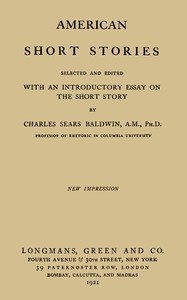 American short stories :  Selected and edited with an introductory essay on the short story by Charles Sears Baldwin