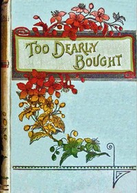 Too dearly bought :  or, The town strike