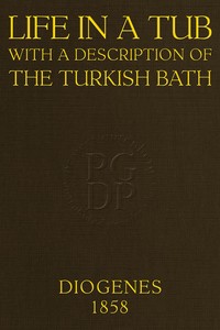 Life in a tub; with a description of the Turkish bath