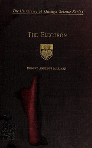 The electron, its isolation and measurement and the determination of some of its properties