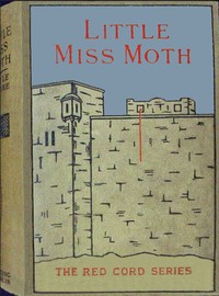Little Miss Moth :  The story of three maidens: Charity, Hope, and Faith