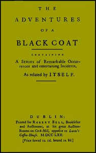 The adventures of a black coat :  Containing a series of remarkable occurrences and entertaining incidents
