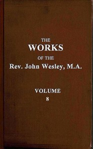 The works of the Rev. John Wesley, Vol. 08 (of 32)