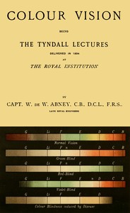 Colour vision :  Being the Tyndall Lectures delivered in 1894 at the Royal Institution