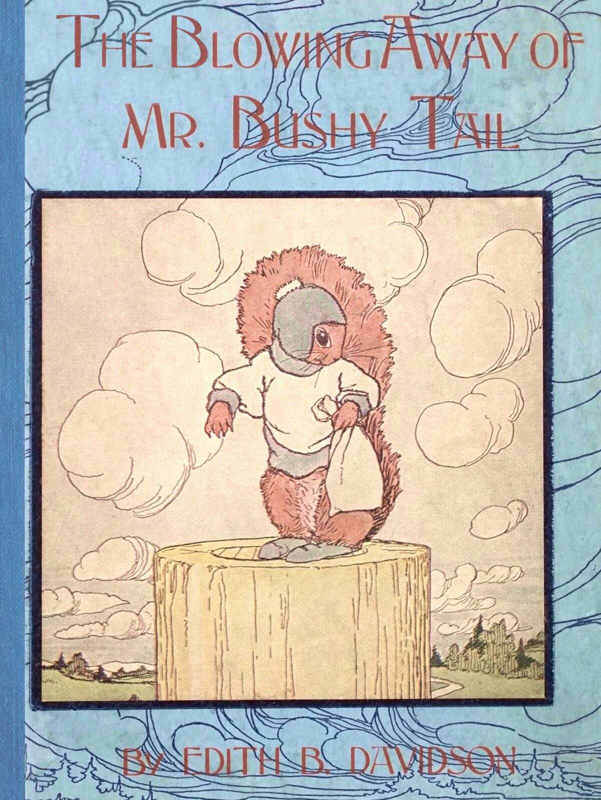 Front cover: The Blowing Away of Mr. Bushy Tail by Edith B. Davidson