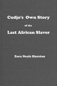 Cudjo's own story of the last African slaver, Zora Neale Hurston