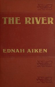 The river, Ednah Aiken, Sidney H. Riesenberg