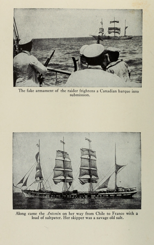 The fake armament of the raider frightens a Canadian barque into submission. ~ Along came the <i>Antonin</i> on her way from Chile to France with a load of saltpeter.  Her skipper was a savage old salt.