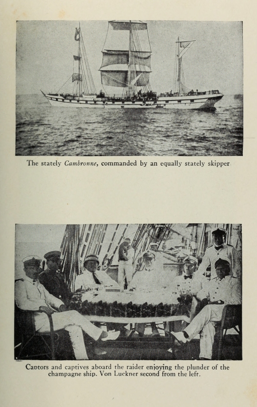 The stately <i>Cambronne</i>, commanded by an equally stately skipper. ~ Captors and captives aboard the raider enjoying the plunder of the champagne ship.  Von Luckner second from the left.