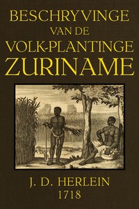 Beschryvinge van de volk-plantinge Zuriname, active 18th century J. D. Herlein