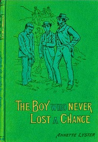 The boy who never lost a chance, Annette Lyster