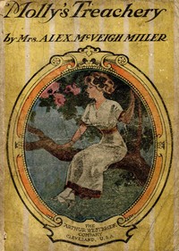 Molly's treachery, Mrs. Alex. McVeigh Miller