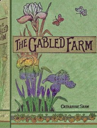 The gabled farm, Catharine Shaw