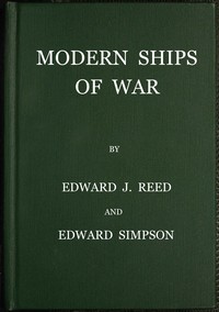 Modern ships of war, Sir Edward J. Reed, Edward Simpson, J. D. Jerrold Kelley