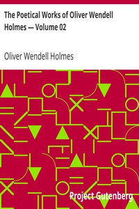 The Poetical Works of Oliver Wendell Holmes — Volume 02