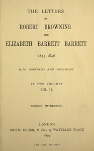 The letters of Robert Browning and Elizabeth Barrett Barrett, Vol. 2 (of 2) 1845-1846, Robert Browning, Elizabeth Barrett Browning