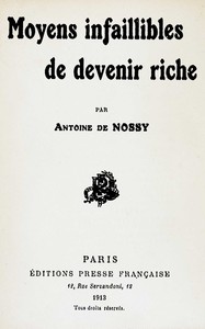 Moyens infaillibles de devenir riche, Antoine de Nossy