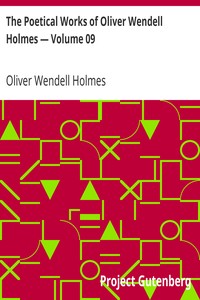 The Poetical Works of Oliver Wendell Holmes — Volume 09