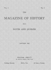 The magazine of history with notes and queries (Vol. I, No. 1, January 1905), Various