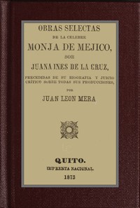 Obras selectas de la celebre monja de Mejico, sor Juana Ines de la Cruz, Juana Ines de la Cruz, Juan Leon Méra