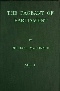 The pageant of Parliament, vol. 1 of 2, Michael MacDonagh