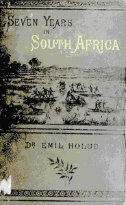 Seven years in South Africa Volume 2 (of 2), Emil Holub, Ellen E. Frewer