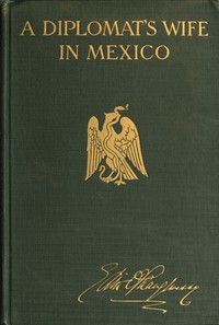 A diplomat's wife in Mexico, Edith O'Shaughnessy