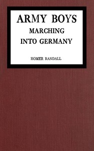 Army Boys marching into Germany, Homer Randall