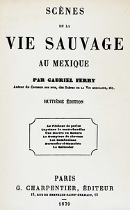 Scènes de la vie sauvage au Mexique, Gabriel Ferry, Flavius Girard