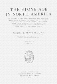 The stone age in North America, vol. II, Warren K. Moorehead