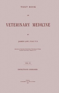 Text book of veterinary medicine, Volume 4 (of 5), James Law