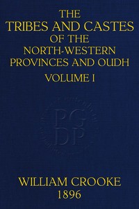 The Tribes and Castes of the North-Western Provinces and Oudh, Volume I (of 4), William Crooke