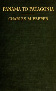 Panama to Patagonia, Charles Melville Pepper