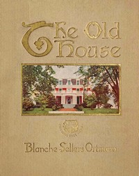 The old house, and other stories, Blanche Sellers Ortmann