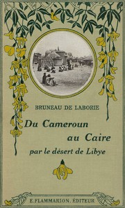 Du Cameroun au Caire par le désert de Libye, Émile Louis Bruno Bruneau de Laborie